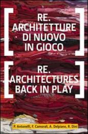 Re.architetture di nuovo in gioco-Re-architectures back in play