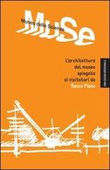 Muse. Museo delle scienze. L'architettura del museo spiegata ai visitatori da Renzo Piano