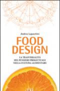 Food design. La trasversalità del pensiero progettuale nella cultura alimentare