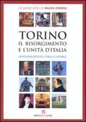 Torino, il Risorgimento e l'Unità d'Italia. Un percorso artistico, storico e culturale