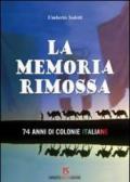 La memoria rimossa. 74 anni di colonie italiane