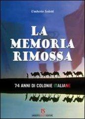 La memoria rimossa. 74 anni di colonie italiane
