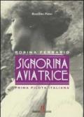 Signorina aviatrice. Rosina Ferrario. Prima pilota italiana