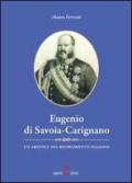 Eugenio di Savoia-Carignano. Un artefice del Risorgimento italiano