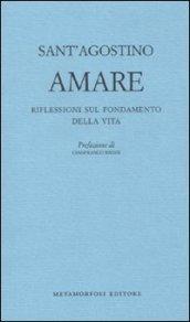 Amare. Riflessioni sul fondamento della vita