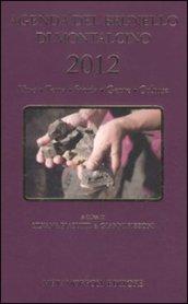 Agenda del Brunello di Montalcino 2012. Vino, terra, storia, gente, cultura