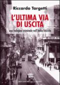 L'ultima via di uscita. Una indagine criminale nell'Italia fascista