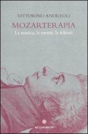 Mozarterapia. La musica, la mente, la felicità