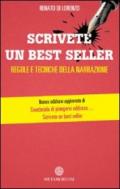 Scrivete un best seller. Regole e tecniche della narrazione