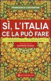 Sì, l'Italia ce la può fare. Le confessioni di un ottimista scettico