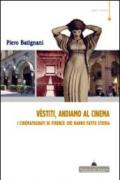 Vestiti, andiamo al cinema. I cinematografi di Firenze che hanno fatto storia