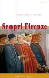 Scopri Firenze. Città di santi, artisti e lestofanti. Aneddoti, storia e dicerie