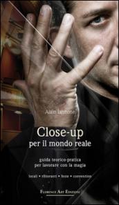 Close-up per il mondo reale. Guida teorico-pratica per lavorare con lamagia. Locali, ristoranti, feste, convention