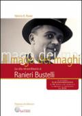 Il mago dei maghi. La vita straordinaria di Ranieri Bustelli. Con DVD