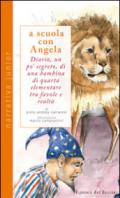 A scuola con Angela. Diario, un po' segreto, di una bambina di quarta elementare tra favole e realtà