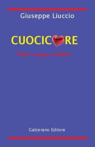 Cuocicuore. Poesie e canzoni cilentane