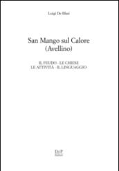 San Mango sul Calore. Il feudo, le chiese, le attività, il linguaggio