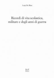 Ricordi di vita scolastica militare e degli anni di guerra