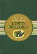 L' orto biologico. Piccola guida alle coltivazioni domestiche