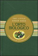 L' orto biologico. Piccola guida alle coltivazioni domestiche