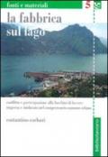 La fabbrica sul lago. Conflitto e partecipazione alla Lucchini di Lovere. Impresa e sindacato nel comprensorio camuno sebino