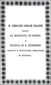 Iscrizioni esistenti nella piccola Chiesa della B. V. delle Grazie detta la Madonna di Porta Sotto la torre Garisenda volgarmente chiamata la Mozza...