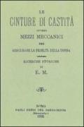 Le cinture di castità ovvero mezzi meccanici per assicurare la fedeltà della donna. Ricerche storiche (rist. anast. Roma, 1893)