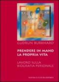 Prendere in mano la propria vita. Lavoro sulla biografia personale