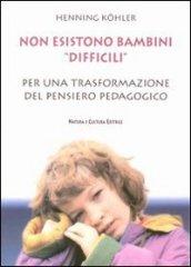 Non esistono bambini «difficili». Per una trasformazione del pensiero pedagogico