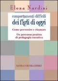 Comportamenti difficili dei figli di oggi. Come prevenire e risanare. Un percorso partico di pedagogia curativa