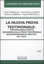 La nuova prova testimoniale: testimonianza scritta, decadenza dalla prova testimoniale, accompagnamento coattivo del teste