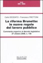 La riforma Brunetta: le nuove regole del lavoro pubblico. Commento organico al decreto legislativo 27 ottobre 2009, n. 150