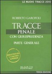 Tracce penale. Con giurisprudenza. Parte generale