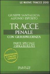 Tracce penale. Con giurisprudenza. Parte speciale: i singoli reati