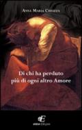 Di chi ha perduto più di ogni altro amore