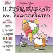 Il signor esagerato. Ediz. italiana e inglese