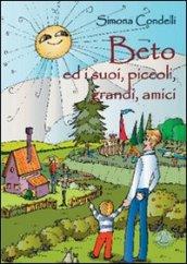 Beto ed i suoi piccoli, grandi amici. Ediz. illustrata