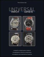 Universal watch Geneve. Cronografi e orologi da polso complicati. Ediz. italiana, inglese e francese