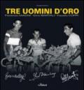 Tre uomini d'oro. Fiorenzo Magni, Gino Bartali, Fausto Coppi. Ediz. illustrata