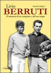 Livio Berruti. Il romanzo di un campione e del suo tempo