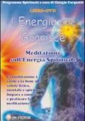L'energia che guarisce. Meditazione sull'energia spirituale. Con DVD