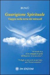 Guarigione spirituale. Viaggio nella terra dei miracoli. Con CD Audio