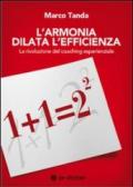 L'armonia dilata l'efficienza. La rivoluzione del coaching esperienziale