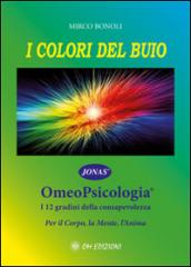 I colori del buio. Omeopsicologia. I 12 gradini della consapevolezza