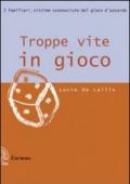 Troppe vite in gioco. I familiari, vittime sconosciute del gioco d'azzardo