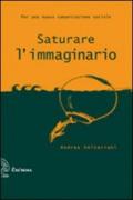 Saturare l'immaginario. Per una nuova comunicazione sociale