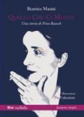 Quello che ci muove. Una storia di Pina Bausch