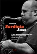 Sardinia Jazz. Il jazz in Sardegna negli anni Zero. Musica, musicisti, eventi, discografia di base