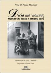 Dicìa ne' nonna. Munnu a statu e munnu sarà