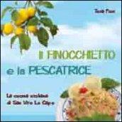 Il finocchietto e la pescatrice. La cucina siciliana di San Vito Lo Capo